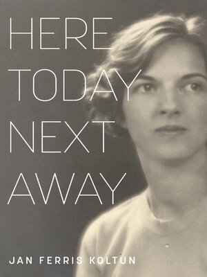 cover image of Here Today; Next Away